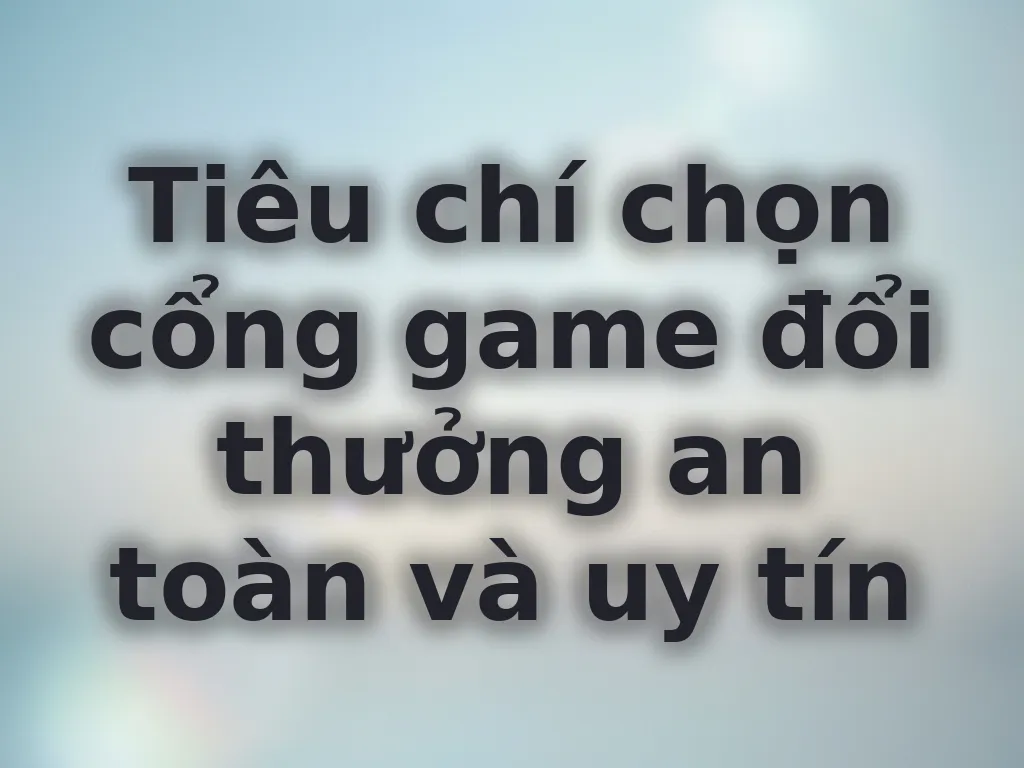 Tiêu chí chọn cổng game