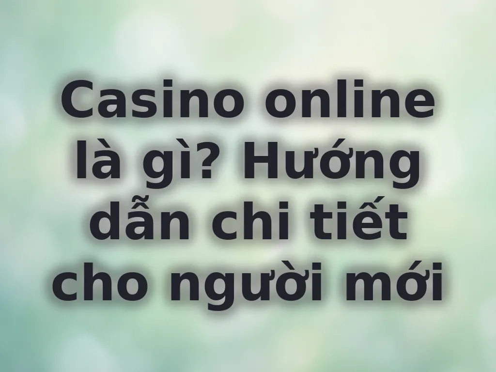 Hướng dẫn casino online